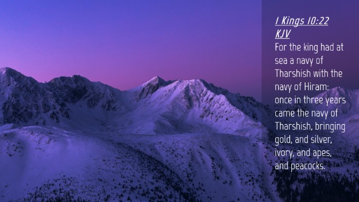 Picture 04 - 1 Kings 10:22 KJV Desktop Wallpaper - For the king had at sea a navy of Tharshish with - Desktop Bible Verse Wallpaper