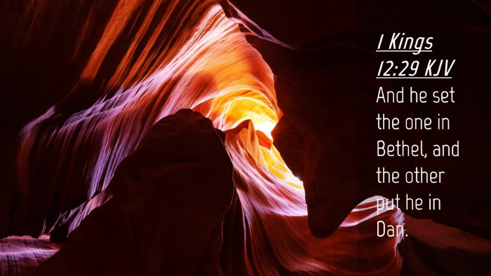 Picture 04 - 1 Kings 12:29 KJV Desktop Wallpaper - And he set the one in Bethel, and the other put - Desktop Bible Verse Wallpaper