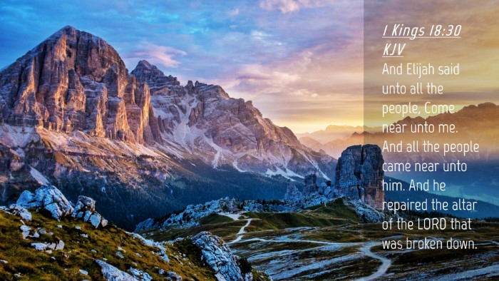 Picture 04 - 1 Kings 18:30 KJV Desktop Wallpaper - And Elijah said unto all the people, Come near - Desktop Bible Verse Wallpaper
