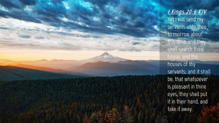 Picture 04 - 1 Kings 20:6 KJV Desktop Wallpaper - Yet I will send my servants unto thee to morrow - Desktop Bible Verse Wallpaper