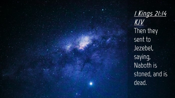 Picture 04 - 1 Kings 21:14 KJV Desktop Wallpaper - Then they sent to Jezebel, saying, Naboth is - Desktop Bible Verse Wallpaper
