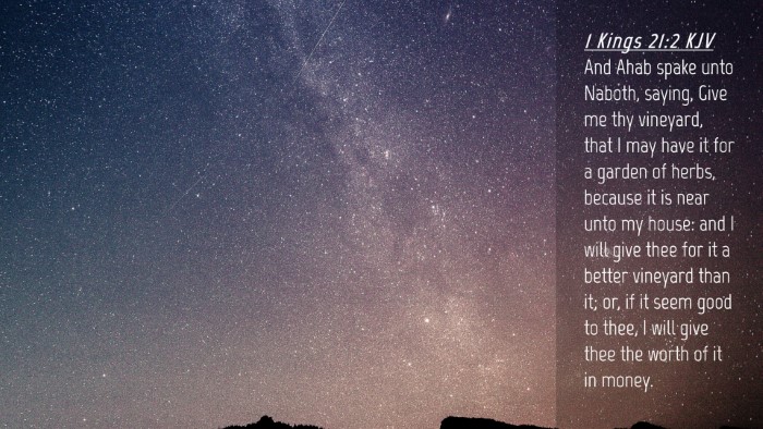 Picture 04 - 1 Kings 21:2 KJV Desktop Wallpaper - And Ahab spake unto Naboth, saying, Give me thy - Desktop Bible Verse Wallpaper