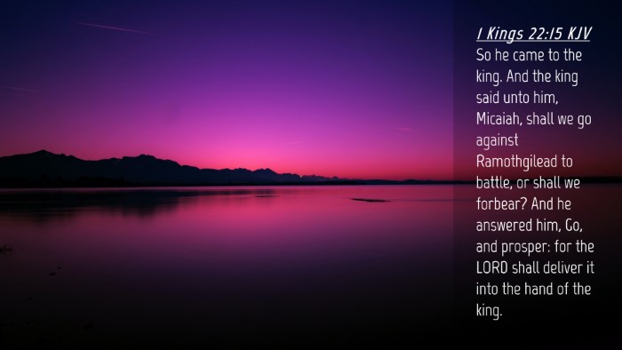 Picture 04 - 1 Kings 22:15 KJV Desktop Wallpaper - So he came to the king. And the king said unto - Desktop Bible Verse Wallpaper