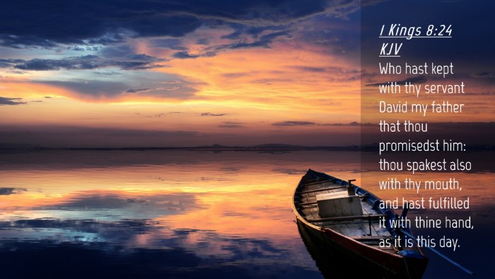 Picture 04 - 1 Kings 8:24 KJV Desktop Wallpaper - Who hast kept with thy servant David my father - Desktop Bible Verse Wallpaper