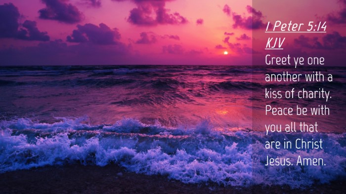 Picture 04 - 1 Peter 5:14 KJV Desktop Wallpaper - Greet ye one another with a kiss of charity. - Desktop Bible Verse Wallpaper