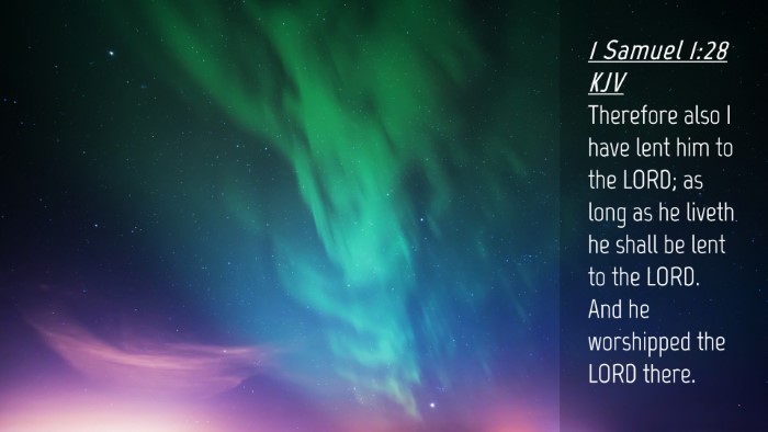 Picture 04 - 1 Samuel 1:28 KJV Desktop Wallpaper - Therefore also I have lent him to the LORD; as - Desktop Bible Verse Wallpaper