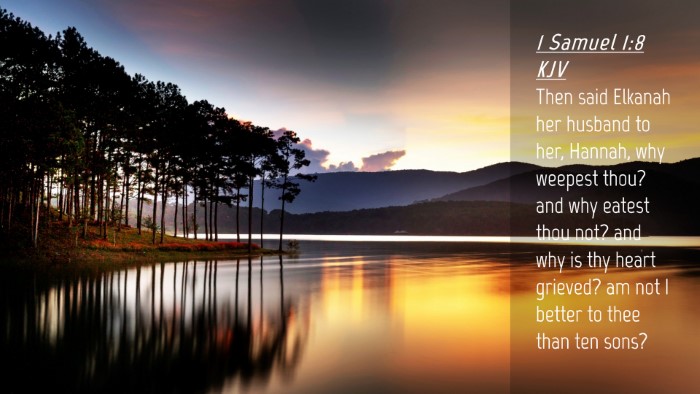 Picture 04 - 1 Samuel 1:8 KJV Desktop Wallpaper - Then said Elkanah her husband to her, Hannah, why - Desktop Bible Verse Wallpaper