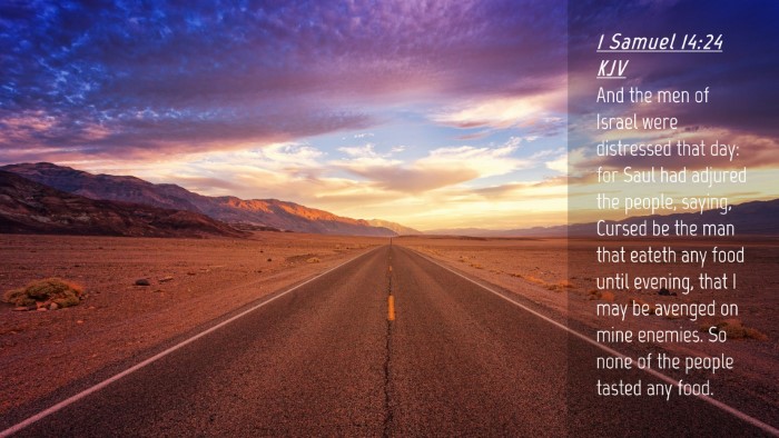 Picture 04 - 1 Samuel 14:24 KJV Desktop Wallpaper - And the men of Israel were distressed that day: - Desktop Bible Verse Wallpaper