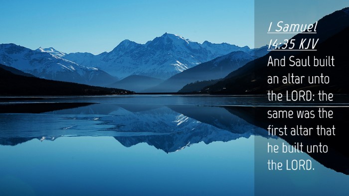 Picture 04 - 1 Samuel 14:35 KJV Desktop Wallpaper - And Saul built an altar unto the LORD: the same - Desktop Bible Verse Wallpaper