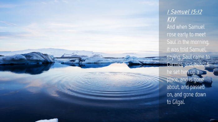 Picture 04 - 1 Samuel 15:12 KJV Desktop Wallpaper - And when Samuel rose early to meet Saul in the - Desktop Bible Verse Wallpaper