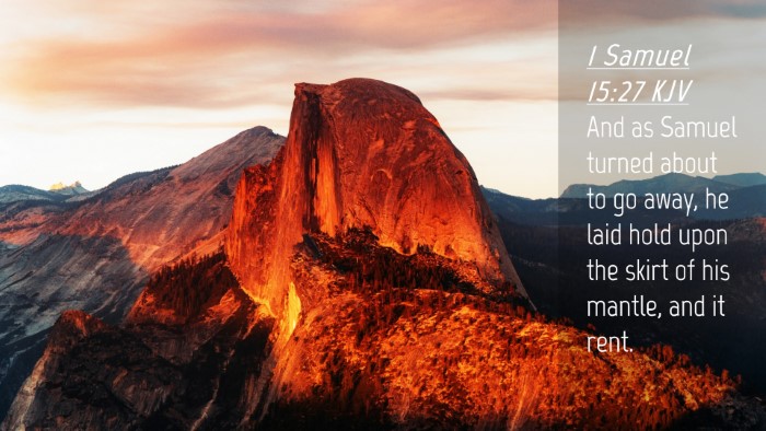 Picture 04 - 1 Samuel 15:27 KJV Desktop Wallpaper - And as Samuel turned about to go away, he laid - Desktop Bible Verse Wallpaper