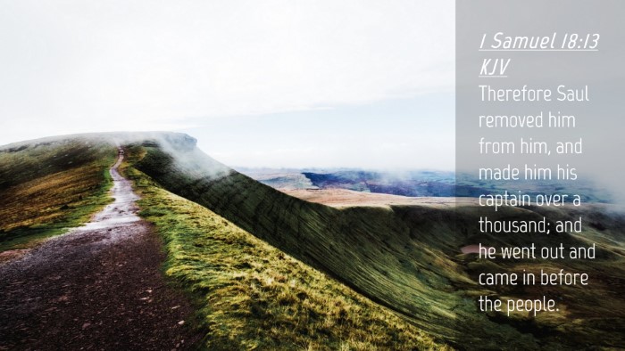 Picture 04 - 1 Samuel 18:13 KJV Desktop Wallpaper - Therefore Saul removed him from him, and made him - Desktop Bible Verse Wallpaper