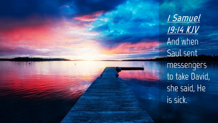 Picture 04 - 1 Samuel 19:14 KJV Desktop Wallpaper - And when Saul sent messengers to take David, she - Desktop Bible Verse Wallpaper