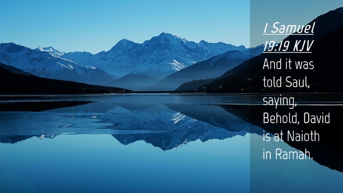 Picture 04 - 1 Samuel 19:19 KJV Desktop Wallpaper - And it was told Saul, saying, Behold, David is at - Desktop Bible Verse Wallpaper