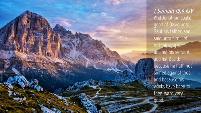 Picture 04 - 1 Samuel 19:4 KJV Desktop Wallpaper - And Jonathan spake good of David unto Saul his - Desktop Bible Verse Wallpaper