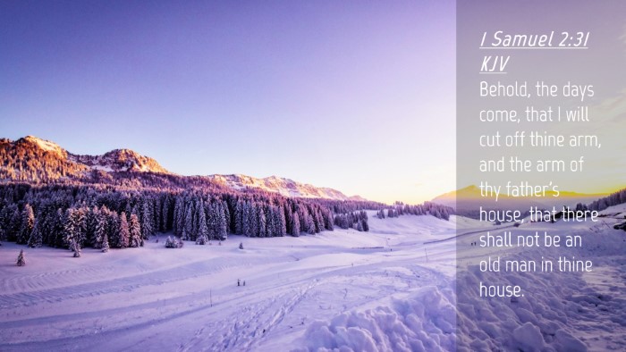 Picture 04 - 1 Samuel 2:31 KJV Desktop Wallpaper - Behold, the days come, that I will cut off thine - Desktop Bible Verse Wallpaper