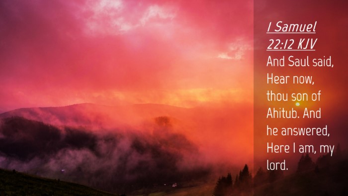 Picture 04 - 1 Samuel 22:12 KJV Desktop Wallpaper - And Saul said, Hear now, thou son of Ahitub. And - Desktop Bible Verse Wallpaper