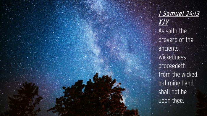 Picture 04 - 1 Samuel 24:13 KJV Desktop Wallpaper - As saith the proverb of the ancients, Wickedness - Desktop Bible Verse Wallpaper