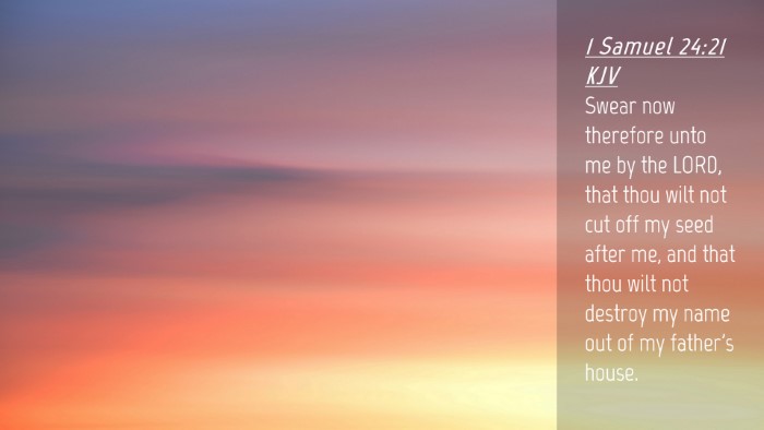Picture 04 - 1 Samuel 24:21 KJV Desktop Wallpaper - Swear now therefore unto me by the LORD, that - Desktop Bible Verse Wallpaper