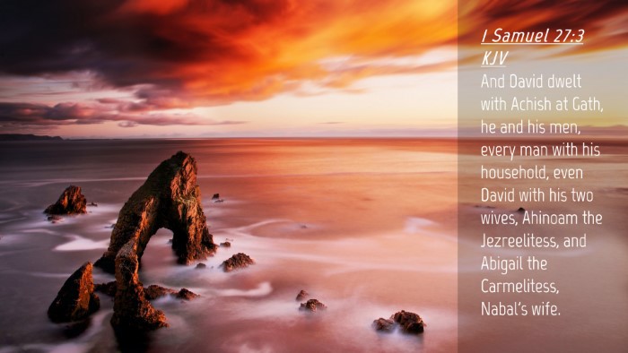 Picture 04 - 1 Samuel 27:3 KJV Desktop Wallpaper - And David dwelt with Achish at Gath, he and his - Desktop Bible Verse Wallpaper