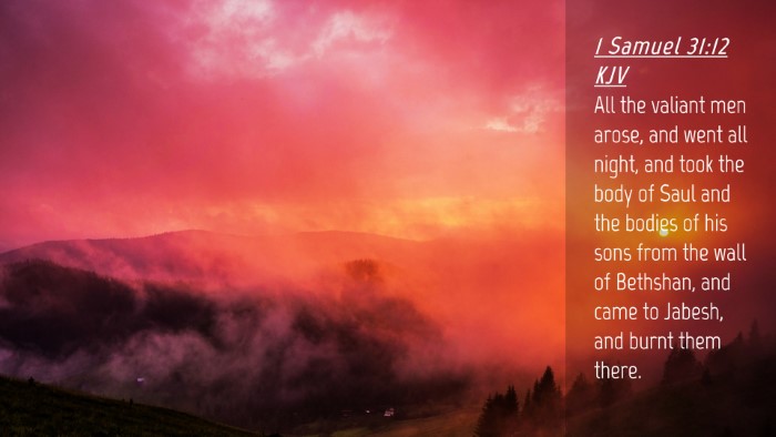 Picture 04 - 1 Samuel 31:12 KJV Desktop Wallpaper - All the valiant men arose, and went all night, - Desktop Bible Verse Wallpaper