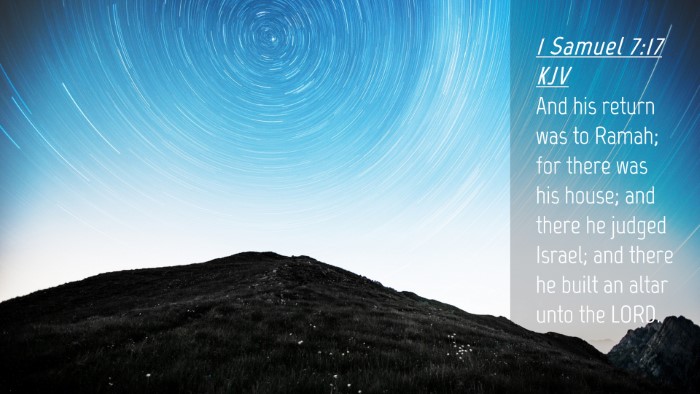 Picture 04 - 1 Samuel 7:17 KJV Desktop Wallpaper - And his return was to Ramah; for there was his - Desktop Bible Verse Wallpaper