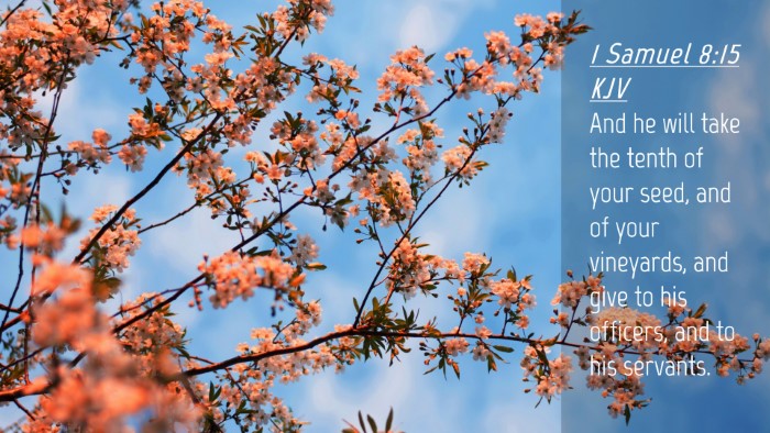 Picture 04 - 1 Samuel 8:15 KJV Desktop Wallpaper - And he will take the tenth of your seed, and of - Desktop Bible Verse Wallpaper