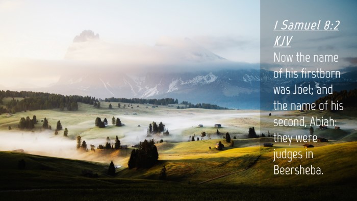 Picture 04 - 1 Samuel 8:2 KJV Desktop Wallpaper - Now the name of his firstborn was Joel; and the - Desktop Bible Verse Wallpaper