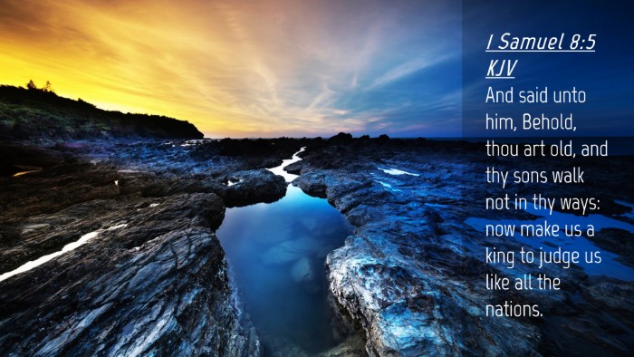 Picture 04 - 1 Samuel 8:5 KJV Desktop Wallpaper - And said unto him, Behold, thou art old, and thy - Desktop Bible Verse Wallpaper