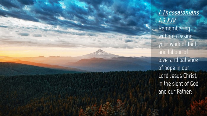 Picture 04 - 1 Thessalonians 1:3 KJV Desktop Wallpaper - Remembering without ceasing your work of faith, - Desktop Bible Verse Wallpaper