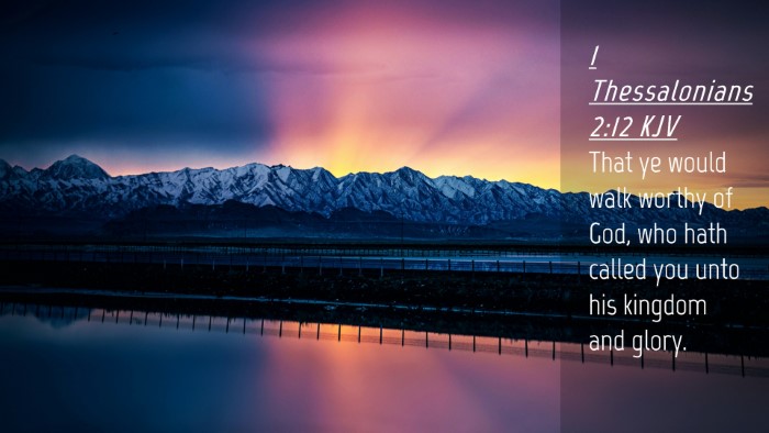Picture 04 - 1 Thessalonians 2:12 KJV Desktop Wallpaper - That ye would walk worthy of God, who hath called - Desktop Bible Verse Wallpaper
