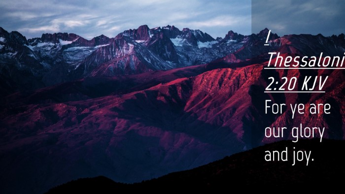 Picture 04 - 1 Thessalonians 2:20 KJV Desktop Wallpaper - For ye are our glory and - Desktop Bible Verse Wallpaper
