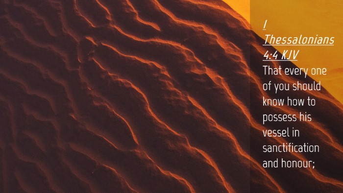 Picture 04 - 1 Thessalonians 4:4 KJV Desktop Wallpaper - That every one of you should know how to possess - Desktop Bible Verse Wallpaper