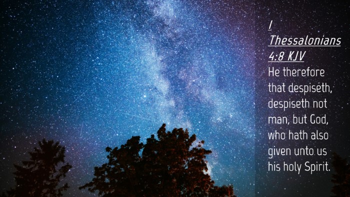 Picture 04 - 1 Thessalonians 4:8 KJV Desktop Wallpaper - He therefore that despiseth, despiseth not man, - Desktop Bible Verse Wallpaper