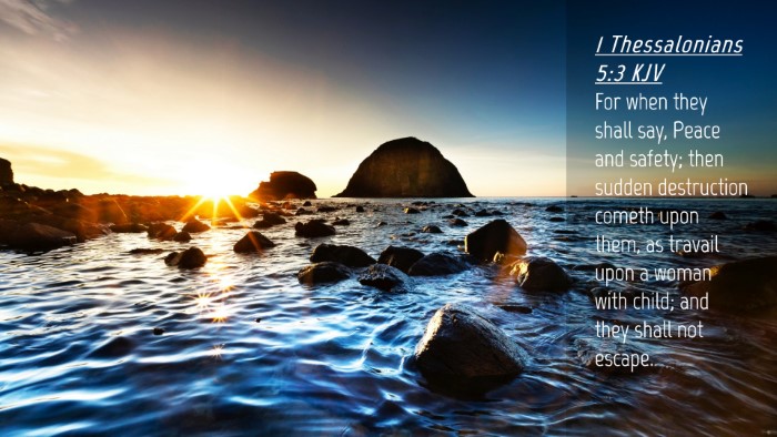 Picture 04 - 1 Thessalonians 5:3 KJV Desktop Wallpaper - For when they shall say, Peace and safety; then - Desktop Bible Verse Wallpaper