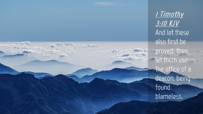 Picture 04 - 1 Timothy 3:10 KJV Desktop Wallpaper - And let these also first be proved; then let them - Desktop Bible Verse Wallpaper