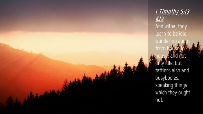 Picture 04 - 1 Timothy 5:13 KJV Desktop Wallpaper - And withal they learn to be idle, wandering about - Desktop Bible Verse Wallpaper