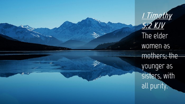 Picture 04 - 1 Timothy 5:2 KJV Desktop Wallpaper - The elder women as mothers; the younger as - Desktop Bible Verse Wallpaper