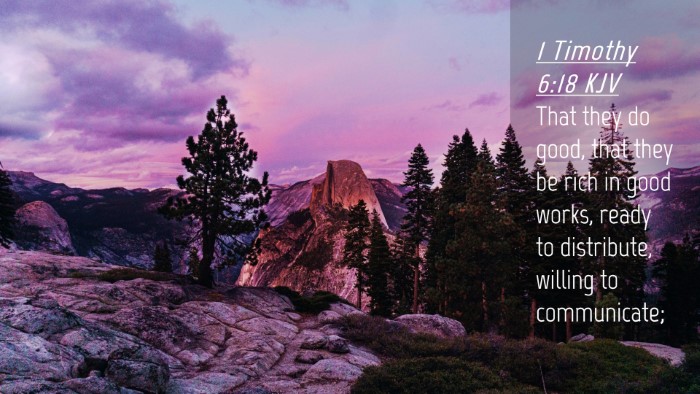 Picture 04 - 1 Timothy 6:18 KJV Desktop Wallpaper - That they do good, that they be rich in good - Desktop Bible Verse Wallpaper