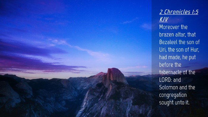 Picture 04 - 2 Chronicles 1:5 KJV Desktop Wallpaper - Moreover the brazen altar, that Bezaleel the son - Desktop Bible Verse Wallpaper
