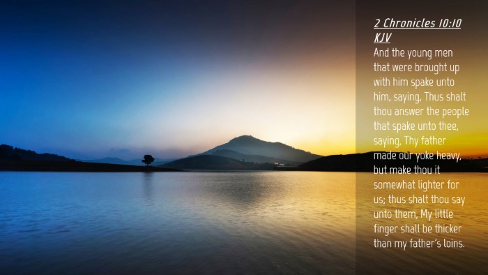 Picture 04 - 2 Chronicles 10:10 KJV Desktop Wallpaper - And the young men that were brought up with him - Desktop Bible Verse Wallpaper