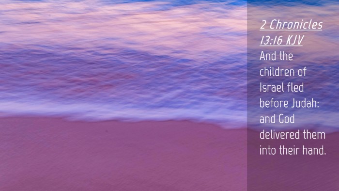Picture 04 - 2 Chronicles 13:16 KJV Desktop Wallpaper - And the children of Israel fled before Judah: and - Desktop Bible Verse Wallpaper