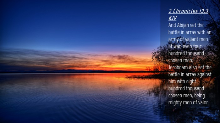 Picture 04 - 2 Chronicles 13:3 KJV Desktop Wallpaper - And Abijah set the battle in array with an army - Desktop Bible Verse Wallpaper