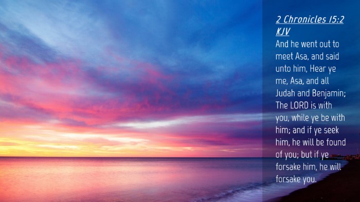 Picture 04 - 2 Chronicles 15:2 KJV Desktop Wallpaper - And he went out to meet Asa, and said unto him, - Desktop Bible Verse Wallpaper