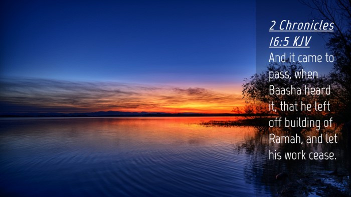 Picture 04 - 2 Chronicles 16:5 KJV Desktop Wallpaper - And it came to pass, when Baasha heard it, that - Desktop Bible Verse Wallpaper