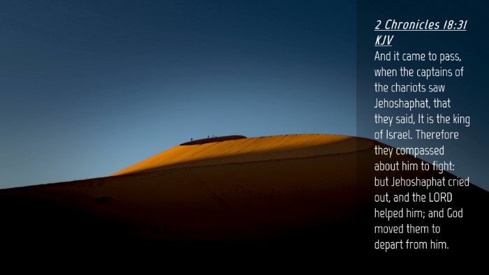 Picture 04 - 2 Chronicles 18:31 KJV Desktop Wallpaper - And it came to pass, when the captains of the - Desktop Bible Verse Wallpaper