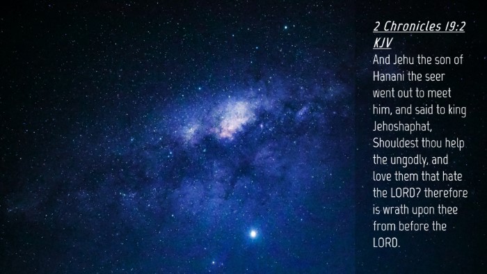 Picture 04 - 2 Chronicles 19:2 KJV Desktop Wallpaper - And Jehu the son of Hanani the seer went out to - Desktop Bible Verse Wallpaper