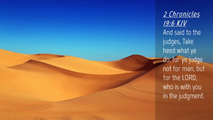 Picture 04 - 2 Chronicles 19:6 KJV Desktop Wallpaper - And said to the judges, Take heed what ye do: for - Desktop Bible Verse Wallpaper
