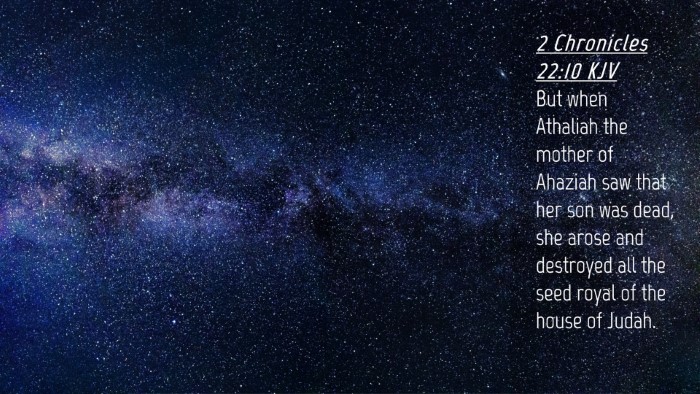 Picture 04 - 2 Chronicles 22:10 KJV Desktop Wallpaper - But when Athaliah the mother of Ahaziah saw that - Desktop Bible Verse Wallpaper