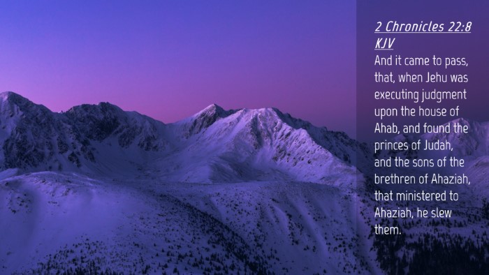 Picture 04 - 2 Chronicles 22:8 KJV Desktop Wallpaper - And it came to pass, that, when Jehu was - Desktop Bible Verse Wallpaper